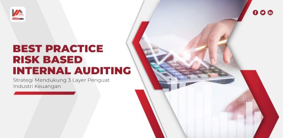 BEST PRACTICE RISK BASED INTERNAL AUDITING DALAM MENDUKUNG 3 LAYER ...