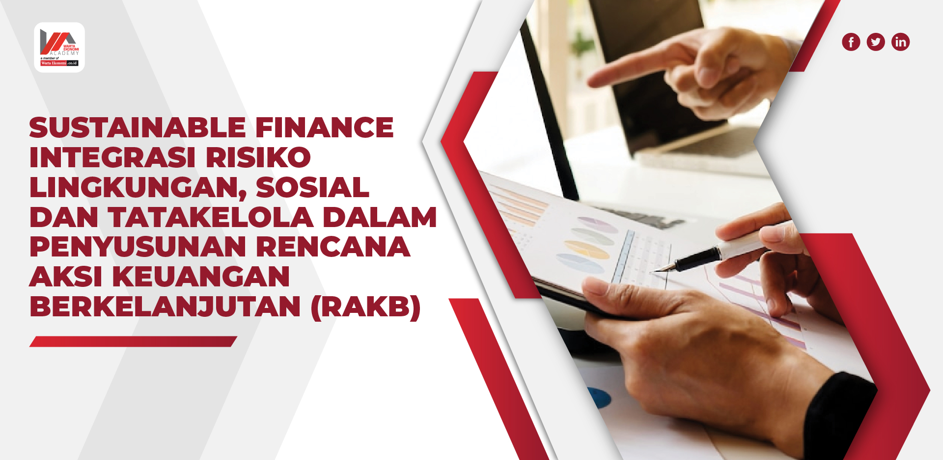 SUSTAINABLE FINANCE: INTEGRASI RISIKO LINGKUNGAN, SOSIAL DAN TATAKELOLA DALAM PENYUSUNAN RENCANA AKSI KEUANGAN BERKELANJUTAN (RAKB)