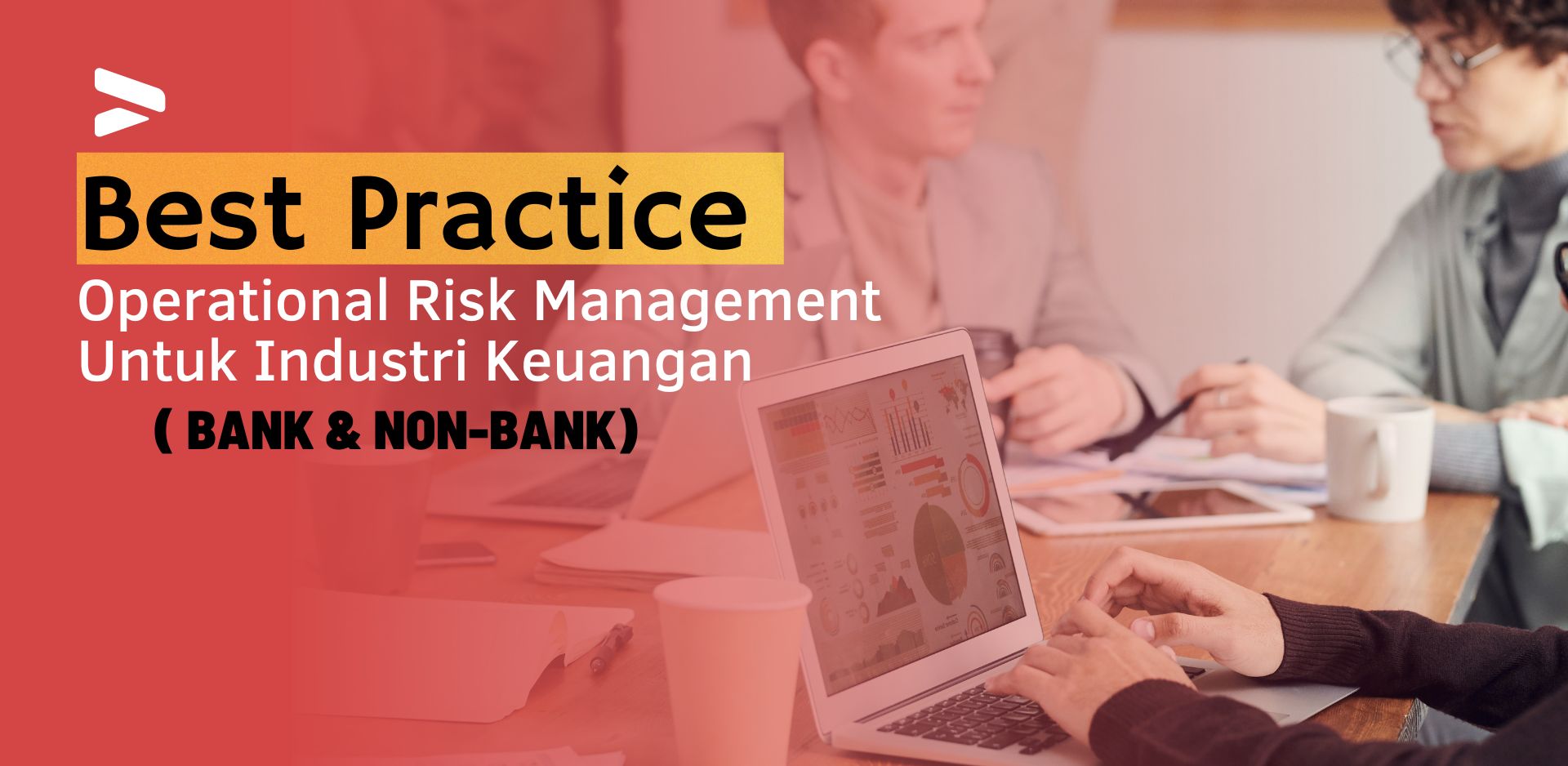 Best Practice Operation Risk Management Untuk Industri Keuangan  (Bank dan Non-bank)